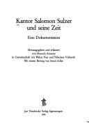 Cover of: Kantor Salomon Sulzer und seine Zeit: eine Dokumentation