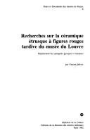 Cover of: Recherches sur la céramique étrusque à figures rouges tardive du Musée du Louvre by Vincent Jolivet