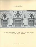 A pictorial history of the Basilica of St. Mary, Halifax, Nova Scotia by J. Philip McAleer