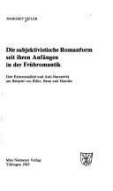 Cover of: Die subjektivistische Romanform seit ihren Anfängen in der Frühromantik: ihre Existenzialität und Anti-Narrativik am Beispiel von Rilke, Benn und Handke