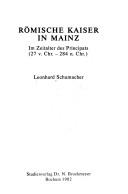 Cover of: Römische Kaiser in Mainz im Zeitalter des Principats (27 v. Chr. - 284 n. Chr.) by Leonhard Schumacher