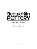 Cover of: Electric kiln pottery: the complete guide