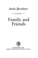 Cover of: Family and friends by Anita Brookner, Anita Brookner