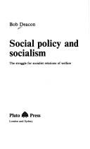 Cover of: Social policy and socialism: the struggle for socialist relations of welfare