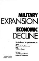 Cover of: Military expansion, economic decline by Robert DeGrasse, Robert DeGrasse