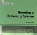 Cover of: Running a refereeing system