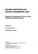 Cover of: Second Conference on Control Engineering, 1982: "merging of technology and theory to solve industrial automation problems," Newcastle, 25-27 August 1982 : preprints of papers