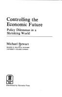 Cover of: Controlling the economic future by Stewart, Michael