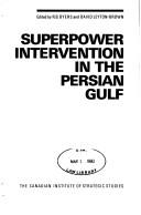 Cover of: Superpower intervention in the Persian Gulf