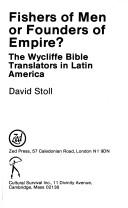 Cover of: Fishers of men or founders of empire?: the Wycliffe Bible translators in Latin America