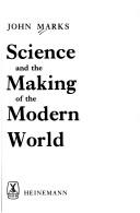 Cover of: Science and the making of the modern world