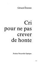 Cover of: Cri pour ne pas crever de honte