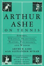 Cover of: Arthur Ashe on tennis: strokes, strategy, traditions, players, psychology, and wisdom
