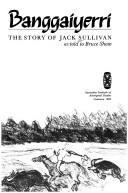 Cover of: Banggaiyerri: the story of Jack Sullivan
