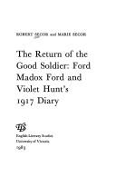Cover of: The return of the good soldier: Ford Madox Ford and Violet Hunt's 1917 diary