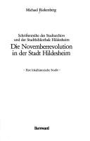 Cover of: Die Novemberrevolution in der Stadt Hildesheim: eine lokalhistorische Studie