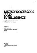 Cover of: Microprocessors and intelligence: proceedings of an ASLIB seminar held 14-15 May, 1979 at the Holiday Inn, Slough