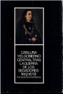 Cover of: Cataluña y el Gobierno central tras la Guerra de los Segadores, 1652-1679: el papel de don Juan de Austria en las relaciones entre Cataluña y el Gobierno central, 1652-1679