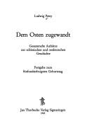 Cover of: Dem Osten zugewandt: gesammelte Aufsätze zur schlesischen und ostdeutschen Geschichte : Festgabe zum fünfundsiebzigsten Geburtstag