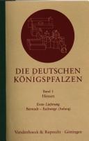 Cover of: Die Deutschen Königspfalzen: Repertorium der Pfalzen, Königshöfe und übrigen Aufenthaltsorte der Könige im deutschen Reich des Mittelalters