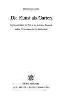 Cover of: Die Kunst als Garten: zur Sprachlichkeit der Welt in der deutschen Romantik und im Ästhetizismus des l9. Jahrhunderts