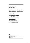 Cover of: Slavisches Spektrum: Festschrift für Maximilian Braun zum 80. Geburtstag