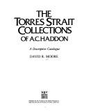 The Torres Strait collections of A.C. Haddon by Moore, David R.