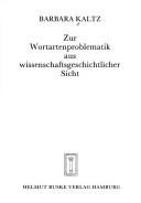 Cover of: Zur Wortartenproblematik aus wissenschaftsgeschichtlicher Sicht by Barbara Kaltz