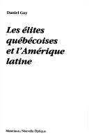 Cover of: Les élites québécoises et l'Amérique latine