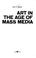 Cover of: Art in the age of mass media