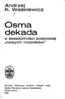 Cover of: Ósma dekada: o świadomości poetyckiej "nowych roczników"