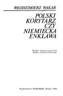 Cover of: Polski korytarz czy niemiecka enklawa by Włodzimierz Wakar
