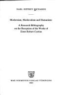 Cover of: Modernism, medievalism, and humanism: a research bibliography on the reception of the works of Ernst Robert Curtius