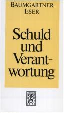 Cover of: Schuld und Verantwortung: philosophische und juristische Beiträge zur Zurechenbarkeit menschlichen Handelns