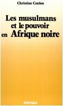 Cover of: Les musulmans et le pouvoir en Afrique noire: religion et contre-culture