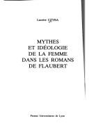 Cover of: Mythes et idéologie de la femme dans les romans de Flaubert