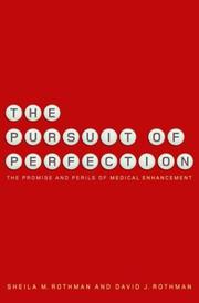 The pursuit of perfection by Rothman, David J., Sheila Rothman, David Rothman