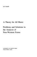 Cover of: A theory for all music: problems and solutions in the analysis of non-Western forms