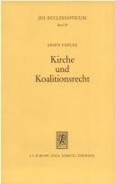 Cover of: Kirche und Koalitionsrecht: zur Problematik des kirchlichen Arbeitsrechtsregelungsverfahrens, insbesondere des sog. Dritten Weges der Kirchen