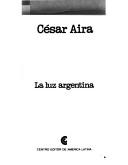 Cover of: La luz argentina