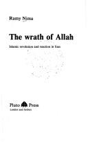 Cover of: The wrath of Allah: Islamic revolution and reaction in Iran