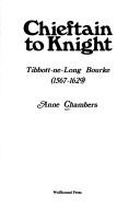 Cover of: Chieftain to knight: Tibbott-ne-Long Bourke (1567-1629)