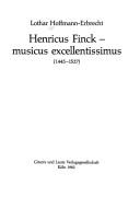 Cover of: Henricus Finck, musicus excellentissimus (1445-1527)