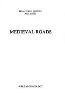 Cover of: Medieval roads by Brian Paul Hindle