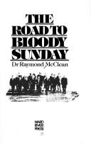 Cover of: The road to Bloody Sunday by Raymond McClean