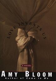 Love invents us by Amy Bloom