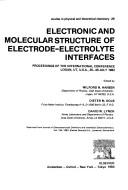 Cover of: Electronic and molecular structure of electrode-electrolyte interfaces: proceedings of the international conference, Logan, UT, U.S.A., 25-30 July 1982