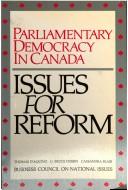 Cover of: Parliamentary democracy in Canada: issues for reform /Thomas d'Aquino, G. Bruce Doern, Cassandra Blair.. --