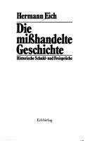 Cover of: Die misshandelte Geschichte by Hermann Eich