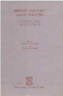 Cover of: Brecht and East Asian theatre: the proceedings of a conference on Brecht in East Asian theatre